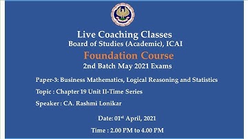 Foundation Paper-3 BM, LRS - Topic: Chapter 19 Unit II-Time Series,Afternoon Session Date:01-04-2021