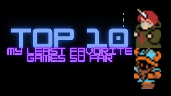 My 10 least favorite games so far | Top 5s and 10s