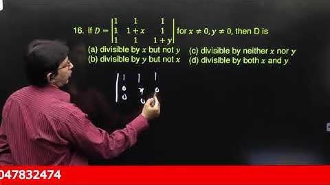 If D=|■(1&1&1@1&1+x&1@1&1&1+y)| for x≠0,y≠0, then D is