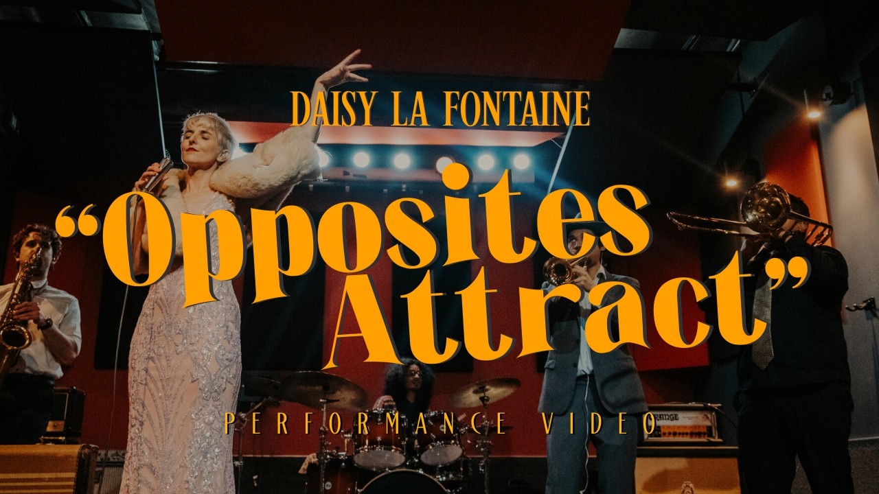 Daisy La Fontaine - Opposites Attract (Performance Video)