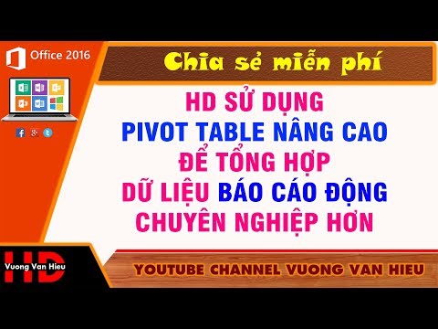 Thủ Thuật Excel: Sử Dụng Pivot Table Nâng Cao Tạo Báo Cáo Động, Tổng Hợp Dữ Liệu Trong Excel