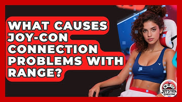 What Causes Joy-Con Connection Problems With Range? - Joystick Generations