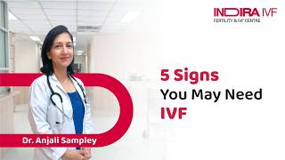 5 Signs You Might Need IVF Irrespective Of Your Age | Dr. Anjali from Indira IVF Kharar