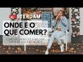 🇳🇱 ONDE e O QUE COMER (barato) em AMSTERDÃ? | VLOG 2