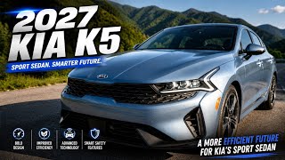2027 Kia K5 FIRST LOOK The Sport Sedan Is Ready for a Comeback