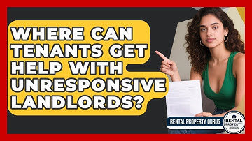Where Can Tenants Get Help With Unresponsive Landlords? - Rental Property Gurus