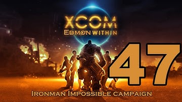 XCOM Enemy Unknown - Impossible Ironman Campaign - Episode 47