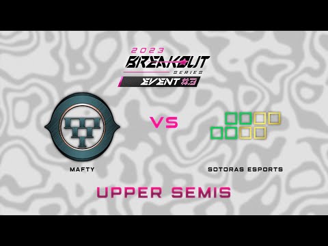 Mafty vs Sotoras Esports | Breakout Series Event #3 Day 1 | Upper Semifinals