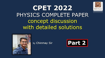 CPET PHYSICS 2022 COMPLETE PAPER DETAILED SOLUTIONS by Chinmay Sir | Utkala Physics