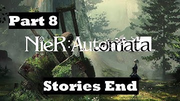 NieR Automata Part 8 - Stories End