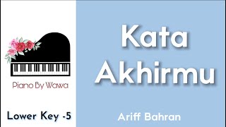 Kata Akhirmu - Ariff Bahran (Piano Karaoke Lower Key -5)