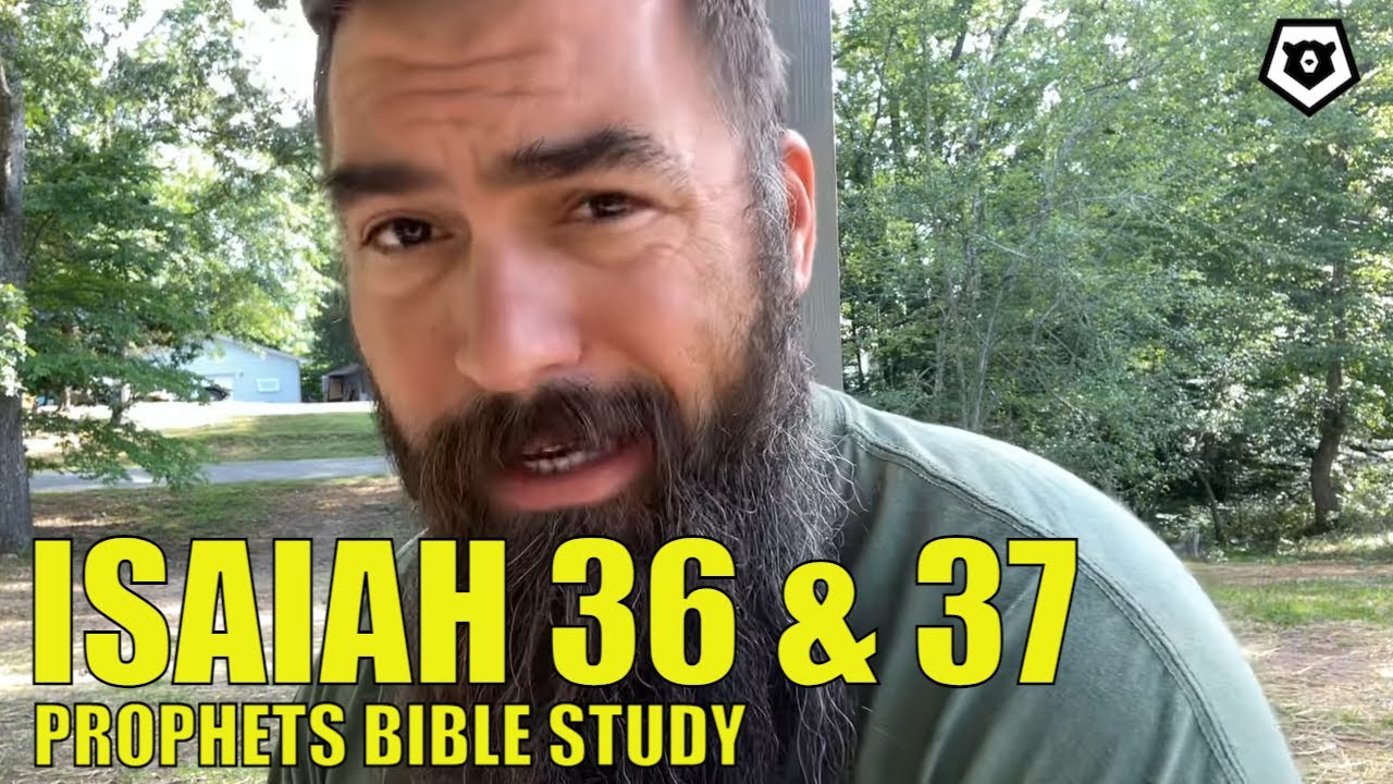 Isaiah 36 & 37 - The Prophets Bible Study - YouTube
