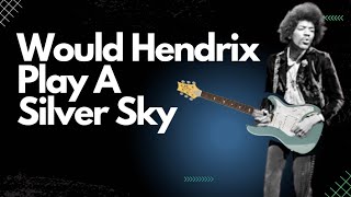 Would Hendrix Play A PRS Silver Sky