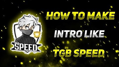how to make intro like tgb speed