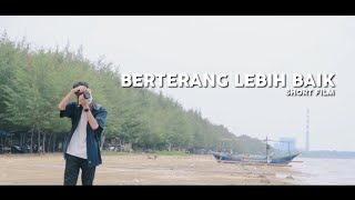 Berterang Lebih Baik | Short Film