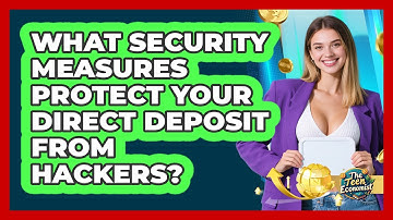 What Security Measures Protect Your Direct Deposit From Hackers? - The Teen Economist