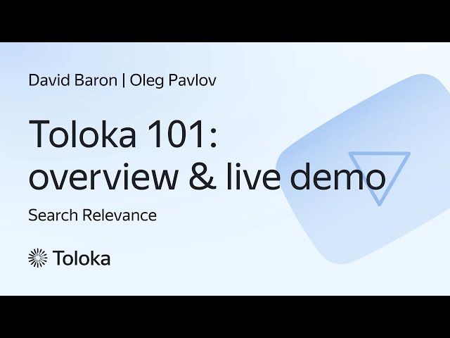 Toloka 101: overview & live demo (Search Relevance)
