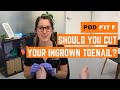 Ingrown Toenails - Should I Cut A "V" In It?