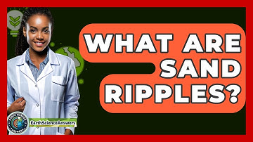 What Are Sand Ripples? - Earth Science Answers