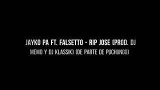 Falsetto Ft Jayko Pa - Rip Jose