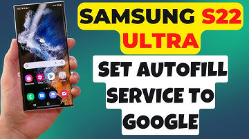 Samsung S22 Ultra How to Set Autofill Service to Google Samsung Pass to Save Username Password