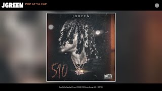 Jgreen - Pop At Ya Cap (Audio)
