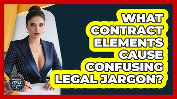 What Contract Elements Cause Confusing Legal Jargon? - Avoiding Common Legal Mistakes
