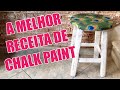 A melhor receita de Chalk Paint caseira, testada e aprovada!!!