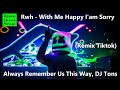 Rwh - With Me Happy I'am Sorry (Remix Tiktok 2023)  DJ Tons