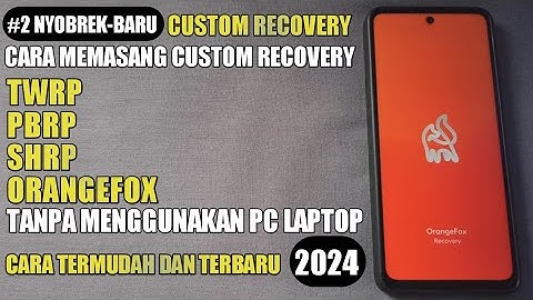 SANGAT MUDAH BISA TANPA PC ! CARA TERBARU PASANG CUSTOM RECOVERY TWRP ORANGEFOX PBRP SHRP DI ANDROID