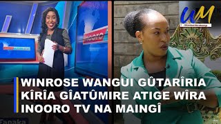 Winrose wangui gûtarîria kîrîa gîatûmire atige wîra Inooro Tv Na maingî 🤣