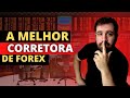 Qual a MELHOR corretora para FOREX? - YouTube