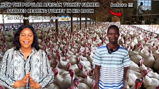 I STARTED MY TURKEY FARM WITH #30,000 IN MY ROOM but Now have THOUSANDS OF TURKEYS|small business