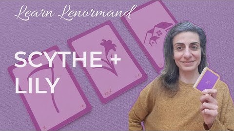 SCYTHE + LILY ~ Lenormand Card Combinations #lenormand #learnlenormand #lenormandcardcombinations