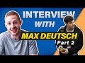 Interview with super high achiever  obsessive learner max deutsch  pt 2