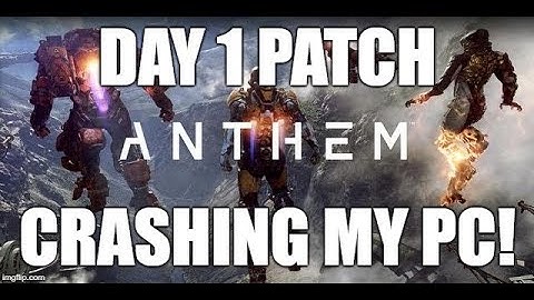 Anthem - Day 1 Patch Hard Crashing Windows
