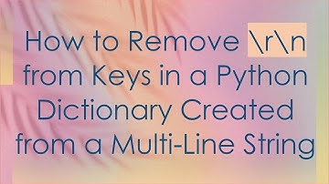 How to Remove \r\n from Keys in a Python Dictionary Created from a Multi-Line String