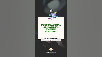 POST SEASONAL OR HOLIDAT THEMED CONTENT | Visual Marketing Tips