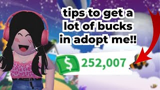 how to get a lot of bucks in adopt me!! very quick and easy tips!