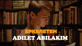 Adilet Abilakim | Еркелетем [Mood Video] 2024