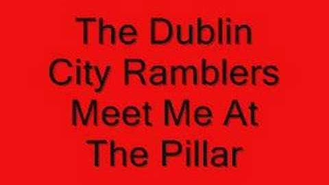 Dublin City Ramblers - Meet Me At The Pillar