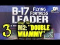 B17 flying fortress leader mission 2  double whammy