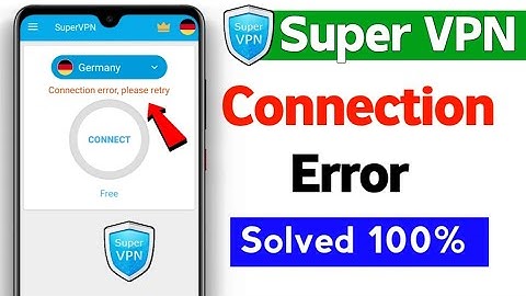 Super vpn connection error please retry | Super vpn connection problem | Super vpn connection error