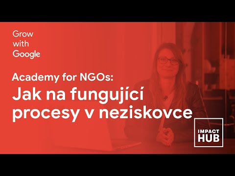 Grow with Google Academy for NGOs: Jak na fungující procesy v neziskovce