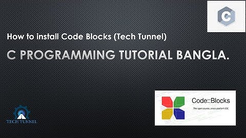 How to install CodeBlocks Bangla 2021 / C programming  (Tech Tunnel)