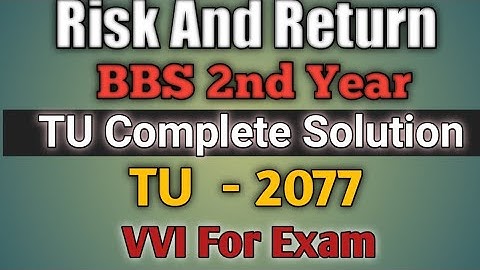 BBS 2nd year Risk and Return||Tu solution 2077||Tu exam special||With explanation||