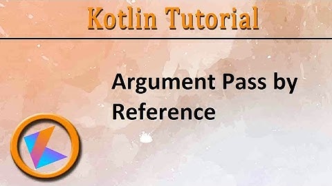 #125 Kotlin Tutorial | Argument Pass By Reference