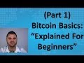 Bitcoin Basics (Part 1) - "Explained For Beginners"