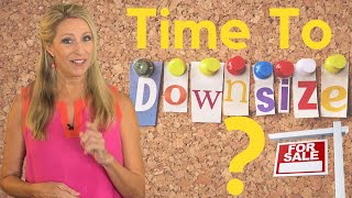 4 Hidden Reasons Why It Might Be Time To Downsize?