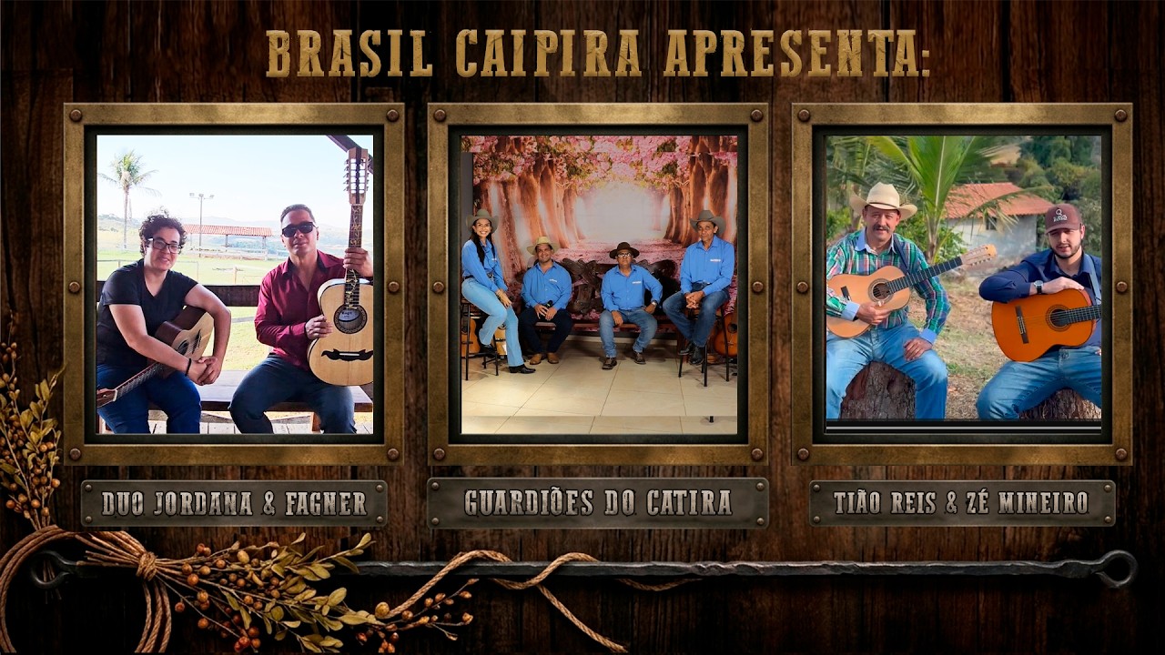 BRASIL CAIPIRA: DUO JORDANA & FAGNER, GUARDIÕES DO CATIRA e TIÃO REIS E ZÉ MINEIRO #BRASILCAIPIRA